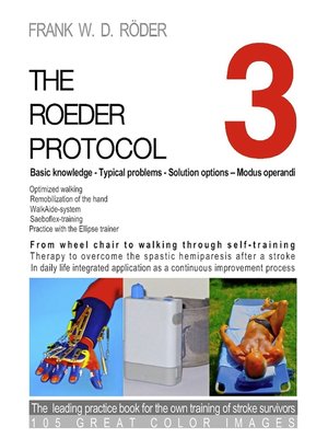 cover image of THE ROEDER PROTOCOL 3--Basic knowledge--Typical problems--Solution options – Modus operandi--Optimized walking--Remobilization of the hand--PB-COLOR
